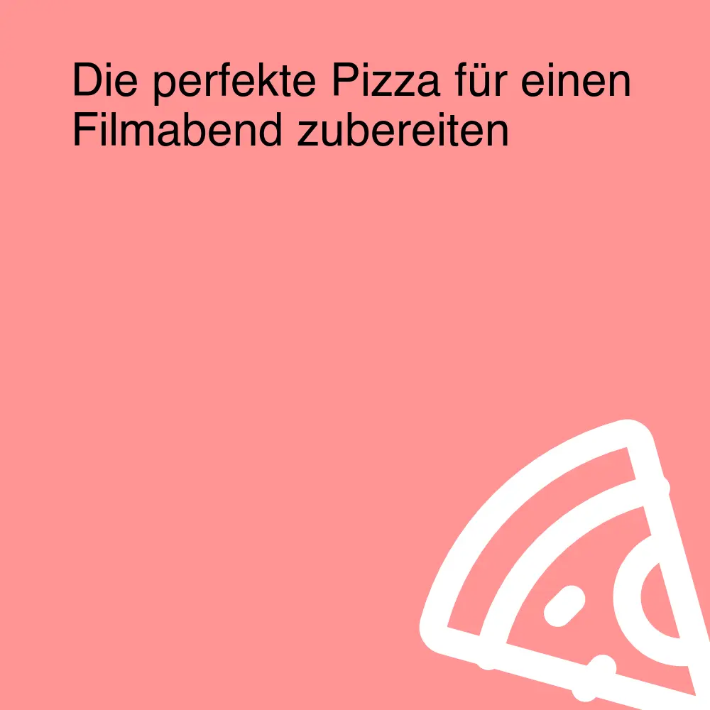 Die perfekte Pizza für einen Filmabend zubereiten