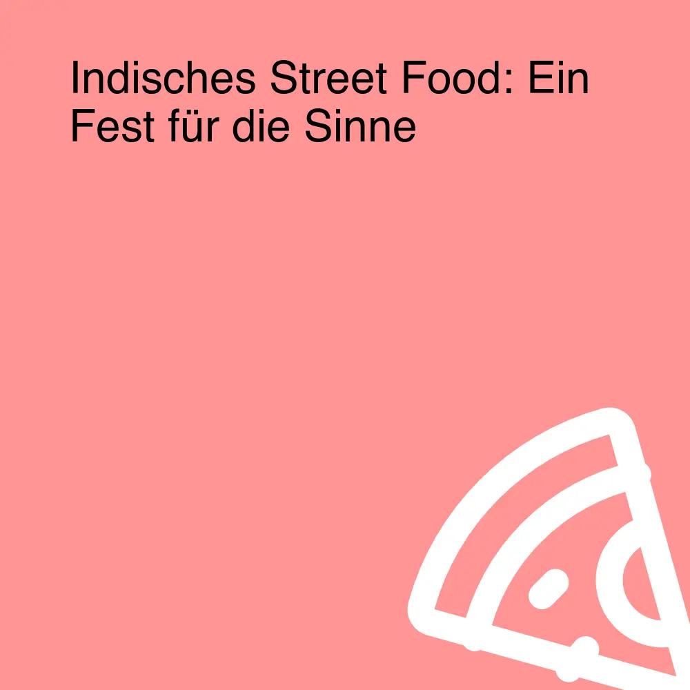 Indisches Street Food: Ein Fest für die Sinne