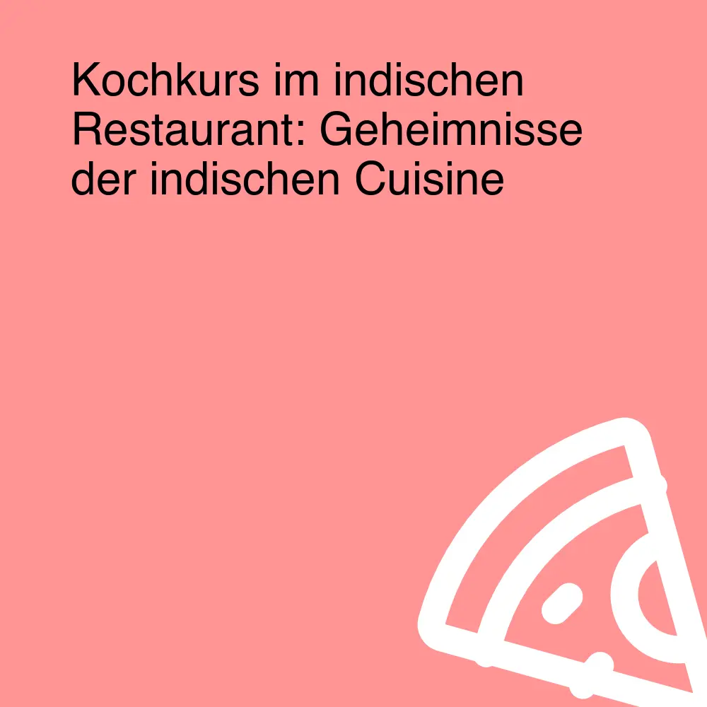 Kochkurs im indischen Restaurant: Geheimnisse der indischen Cuisine